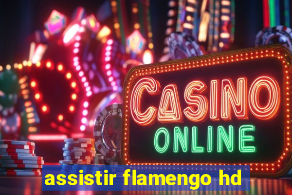 assistir flamengo hd